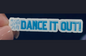 DANCE IT OUT